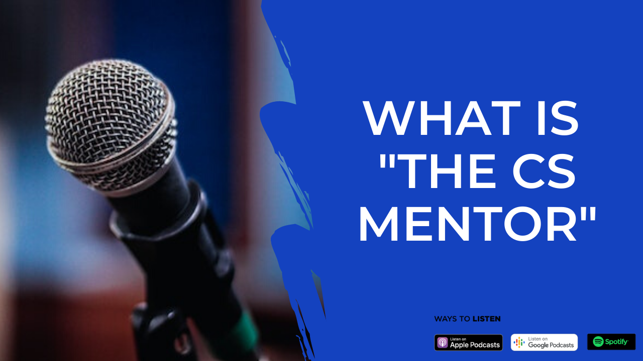 Episode 00: What is 'The CS Mentor'?