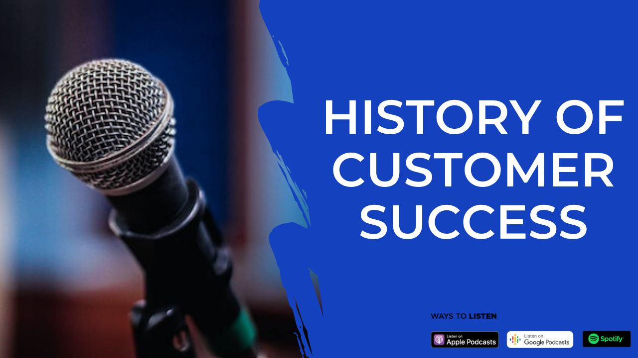 Episode 02: The History of Customer Success