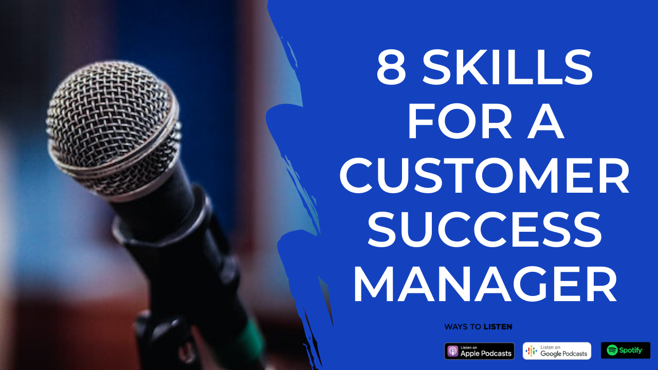 Episode 04: 8 Important Skills for a Customer Success Manager