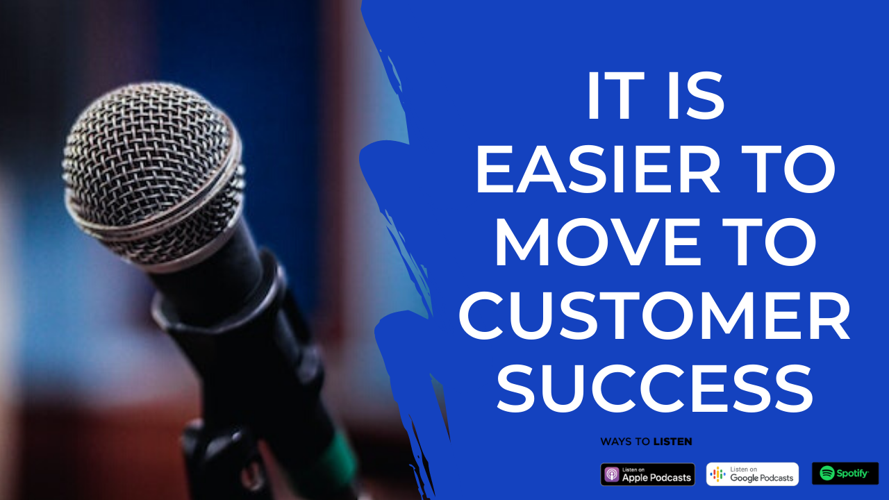 Episode 05: Why moving into Customer Success is easier than you think