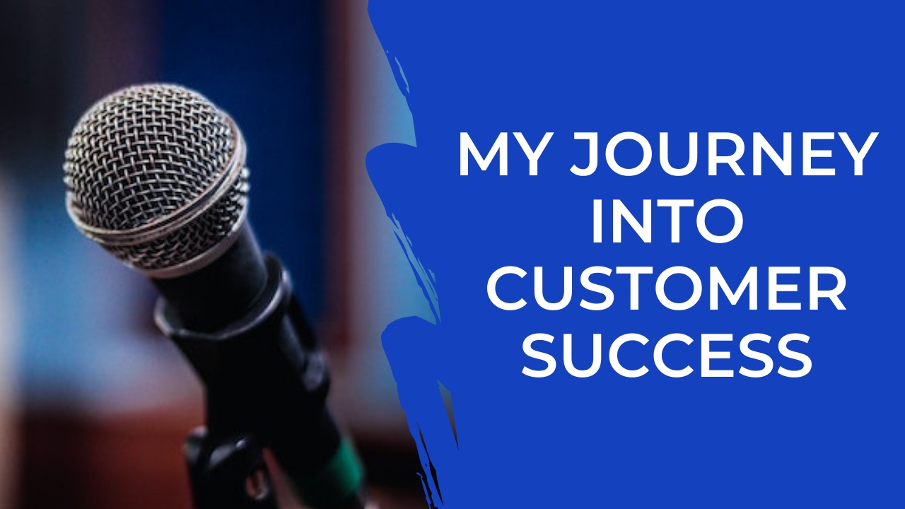 Episode 26: My Journey into Customer Success