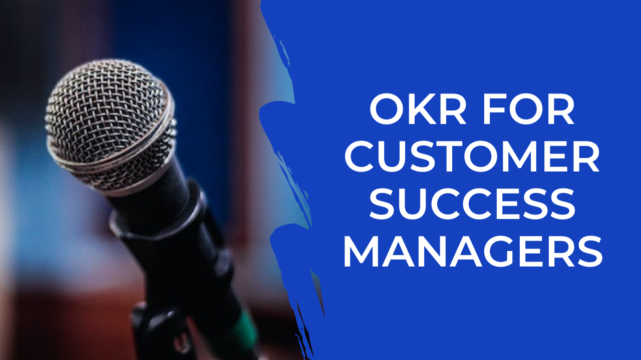 Episode 30: OKRs for Customer Success Managers